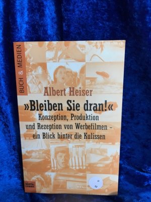 gebrauchtes Buch – Albert Heiser – "Bleiben Sie dran!" : Konzeption, Produktion und Rezeption von Werbefilmen ; ein Blick hinter die Kulissen. Bastei-Lübbe-Taschenbuch ; Bd. 94012 : Buch & Medien