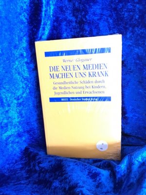 gebrauchtes Buch – Werner Glogauer – Die neuen Medien machen uns krank : gesundheitliche Schäden durch Medien-Nutzung bei Kindern, Jugendlichen und Erwachsenen. Gesundheitliche Schäden durch Medien-Nutzung bei Kindern, Jugendlichen und Erwachsenen