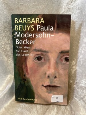 gebrauchtes Buch – Barbara Beuys – Paula Modersohn-Becker: Oder: Wenn die Kunst das Leben ist (insel taschenbuch) Oder: Wenn die Kunst das Leben ist