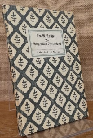 Der Morgen eines Gutsbesitzers. Bruchstücke aus einem unvollendeten Roman "Ein russischer Gutsbesitzer" / Insel-Bücherei Nr. 136. Übertragen von Karl […]