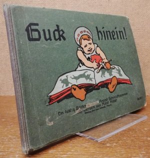 Guck hinein! Ein lustig Bilderbuch von Arpad Schmidhammer in Versen von Adolf Holst.
