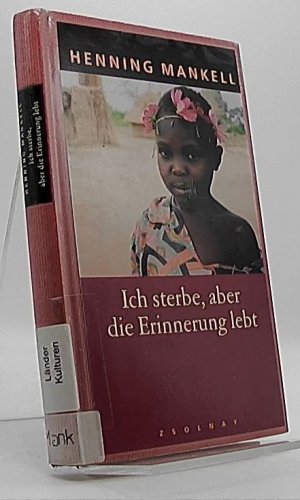 gebrauchtes Buch – Mankell, Henning (Mitwirkender) und Christine Aguga – Ich sterbe, aber die Erinnerung lebt. Henning Mankell. Mit einem memory book von Christine Aguga und einem Nachw. von Ulla Schmidt