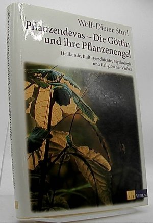 Pflanzendevas - die Göttin und ihre Pflanzenengel : Heilkunde, Kulturgeschichte, Mythologie und Religion der Völker.