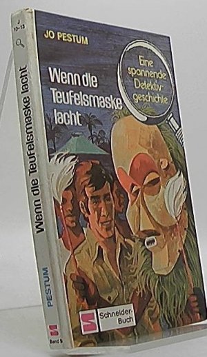 Wenn die Teufelsmaske lacht : e. spannende Detektivgeschichte. Schneider-Buch