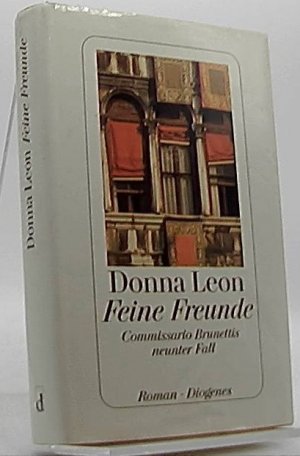 gebrauchtes Buch – Donna Leon – Feine Freunde : Commissario Brunettis neunter Fall ; Roman. Aus dem Amerikan. von Monika Elwenspoek