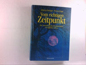 gebrauchtes Buch – Paungger, Johanna und Thomas Poppe – Vom richtigen Zeitpunkt Die Anwendung des Mondkalenders im täglichen Leben