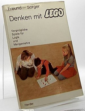 Denken mit Lego.Vergnügl. Denkspiele f. Logik u. Mengenlehre.