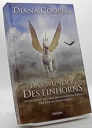 Das Wunder des Einhorns: Begegnung mit den erleuchteten Wesen der siebten Dimension