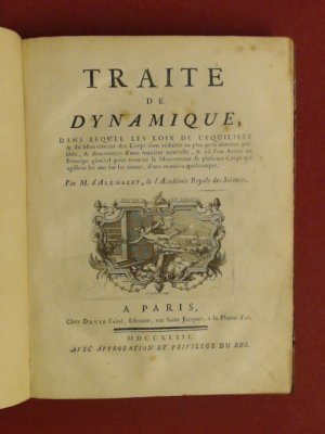 Traité de dynamique, dans lequel les loix de l’Equilibre & du Mouvement des Corps sont réduites au plus petit nombre possible, & démontrées d’une maniére […]