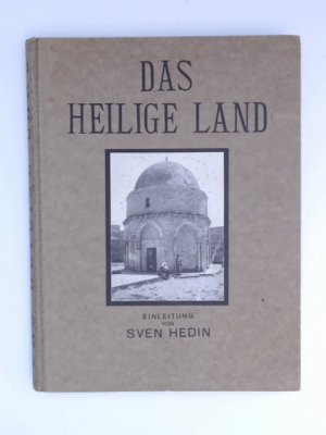 Das Heilige Land : 300 Bilder. Einleitung von Sven Hedin.