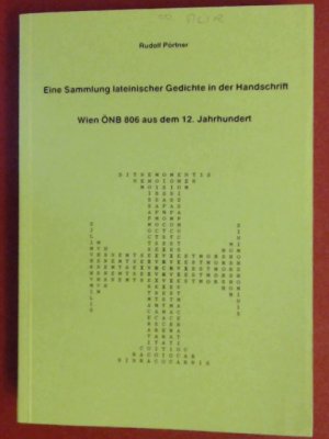 Eine Sammlung lateinischer Gedichte in der Handschrift Wien ÖNB 806 ans dem 12. Jahrhundert. Dissertation.