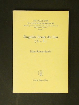 Singuläre Iterata der Ilias (A - K). Heft 137 aus der Reihe "Beiträge zur klassischen Philologie".