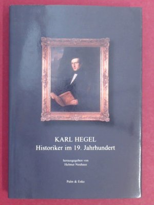 gebrauchtes Buch – Neuhaus, Helmut (Herausgeber) – Karl Hegel - Historiker im 19. Jahrhundert. Erlanger Studien zur Geschichte, Band 7.