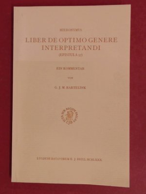 Liber de optimo genere interpretandi (Epistula 57). Ein Kommentar von G.J.M. Bartelink. Band 61 aus der Reihe "Mnemosyne. Supplementum".