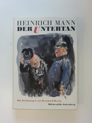 Der Untertan. Mit einem Nachwort von Wilfried F. Schoeller. Zeichnungen von Bernhard Heisig.