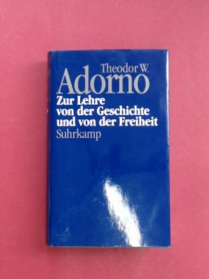 Zur Lehre von der Geschichte und von der Freiheit (1964/1965). Herausgegeben von Rolf Tiedemann. Band 13 aus der Reihe "Theodor W. Adorno. Nachgelassene […]