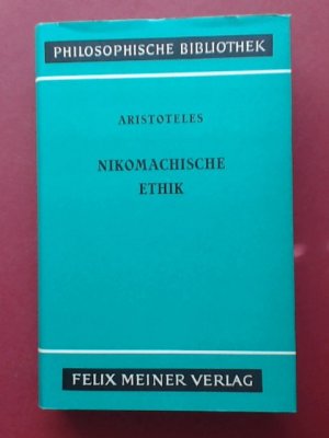 Nikomachische Ethik. Auf der Grundlage der Übersetzung von Eugen Rolfes herausgegeben von Günther Bien. Band 5 aus der Reihe "Philosophische Bibliothek […]