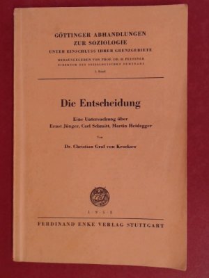 Die Entscheidung. Eine Untersuchung über Ernst Jünger, Carl Schmitt, Martin Heidegger. Band 3 aus der Reihe "Göttinger Abhandlungen zur Soziologie unter […]