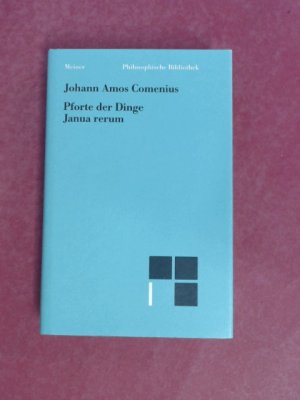 Pforte der Dinge. Janua rerum. Eingeleitet, übersetzt und mit Anmerkungen versehen von Erwin Schadel. Band 402 aus der Reihe "Philosophische Bibliothek […]