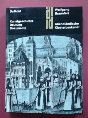 Abendländische Klosterbaukunst. Aus der Reihe "DuMont Dokumente: Kunstgeschichte/Wissenschaft".