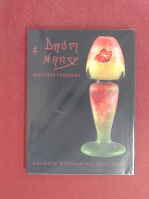 gebrauchtes Buch – Büttiker, Katharina  – Daum Nancy. Daum Frères - Verreries de Nancy. Glaskunst aus der Zeit 1892 - 1914.