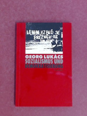 Sozialismus und Demokratisierung. Mit einer editorischen Nachbemerkung von Frank Benseler und einem Nachwort von Rüdiger Dannemann.