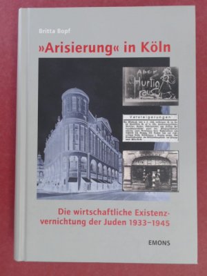 "Arisierung" in Köln. Die wirtschaftliche Existenzvernichtung der Juden 1933-1945. Band 10 aus der Reihe "Schriften des NS-Dokumentationszentrums der […]