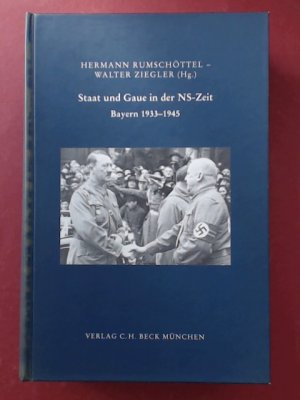 Staat und Gaue in der NS-Zeit. Bayern 1933 - 1945. Beiheft 21 (Reihe B) aus der "Zeitschrift für Bayerische Landesgeschichte".