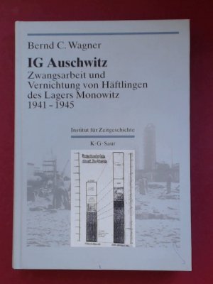 IG Auschwitz. Zwangsarbeit und Vernichtung von Häftlingen des Lagers Monowitz 1941-1945. Band 3 aus der Reihe "Darstellungen und Quellen zur Geschichte […]