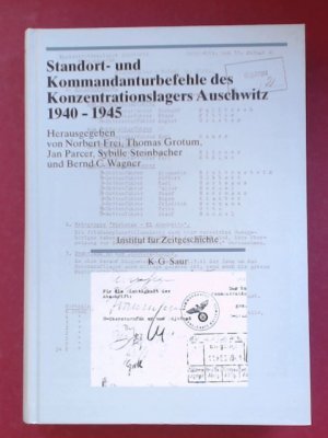 Standort- und Kommandanturbefehle des Konzentrationslagers Auschwitz 1940 - 1945. Band 1 aus der Reihe "Darstellungen und Quellen zur Geschichte von Auschwitz […]