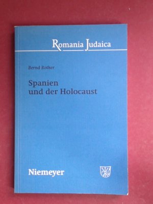 Spanien und der Holocaust. Band 5 aus der Reihe "Romania Judaica. Studien zur jüdischen Kultur in den romanischen Ländern."