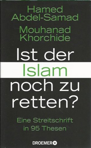 gebrauchtes Buch – Abdel-Samad, Hamed und Mouhanad Khorchide – Ist der Islam noch zu retten?  Eine Streitschrift in 95 Thesen.