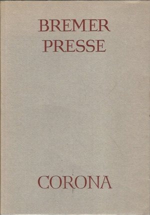 Bremer Presse, Corona. Buchkunst und Dichtung. Zur Geschichte der Bremer Presse und der Corona.