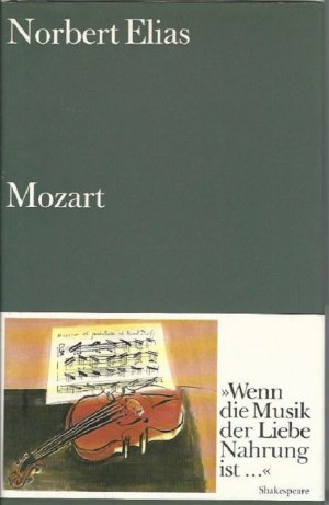 Mozart. Zur Soziologie eines Genies. "Wenn die Musik der Liebe Nahrung ist..." Herausgegeben von Michael Schröter.