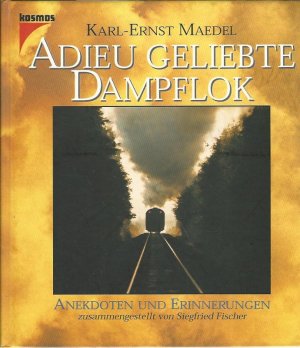 gebrauchtes Buch – Maedel, Karl-Ernst und Siegfried Fischer – Adieu geliebte Dampflok. Anekdoten und Erinnerungen.