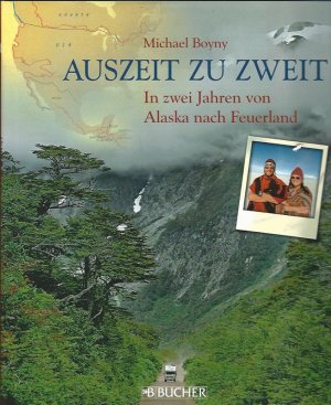 gebrauchtes Buch – Michael Boyny – Auszeit zu zweit. In zwei Jahren von Alaska nach Feuerland.