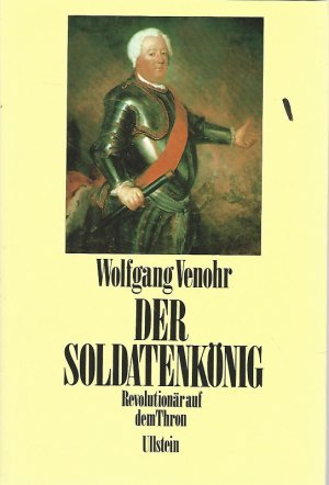 gebrauchtes Buch – Wolfgang Venohr – Der Soldatenkönig. Revolutionär auf dem Thron.