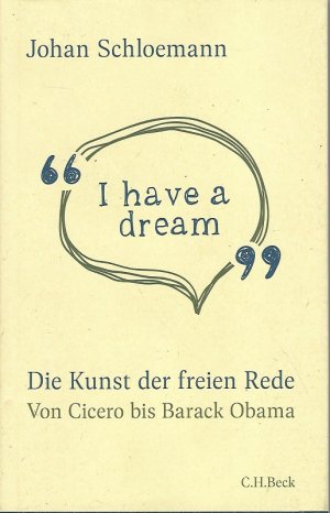 gebrauchtes Buch – Johan Schloemann – "I have a dream". Die Kunst der freien Rede. Von Cicero bis Barack Obama.