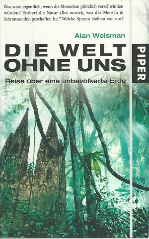 gebrauchtes Buch – Alan Weisman – Die Welt ohne uns. Reise über eine unbevölkerte Erde. Aus dem Amerikanischen von Hainer Kober.