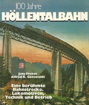 gebrauchtes Buch – Freese, Jens und Alfred Gottwaldt – 100 Jahre Höllentalbahn. Eine berühmte Bahnstrecke, Lokomotiven, Technik und Betrieb.