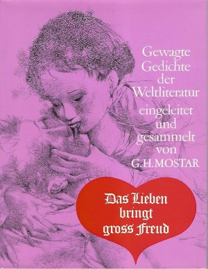 Das Lieben bringt gross Freud. Gewagte Gedichte der Weltliteratur. Gerhart Hermann Mostar. Mit 29 Rötelzeichnungen von Otto Bachmann.