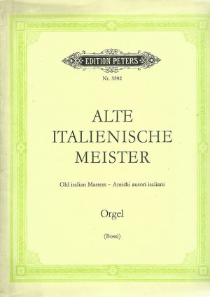 gebrauchtes Buch – Bossi, M. Enrico – Sammlung von Orgelstücken alter italienischer Meister. Edition Peters Nr. 3592.