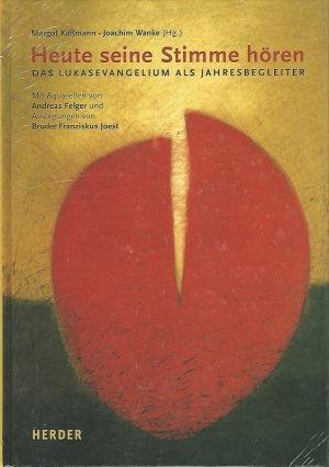 Heute seine Stimme hören. Das Lukasevangelium als Jahresbegleiter. Mit Aquarellen von Andreas Felger und Auslegungen von Franziskus Joest.