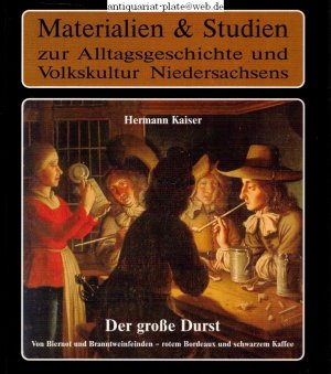 Der große Durst. Von Biernot und Branntweinfeinden - rotem Bordeaux und schwarzen Kaffee. Trinken und Getränke zwischen Weser und Ems im 18./19. Jahrhundert. Materialien & Studien zur Alltagsgeschichte und Volkskultur Niedersachsen Bd. 23. Cloppenburg, Museumsdorf Cloppenburg .