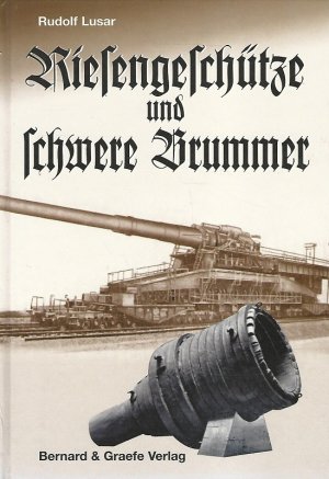 gebrauchtes Buch – Rudolf Lusar – Riesengeschütze und schwere Brummer einst und jetzt.