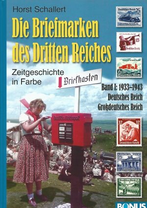 gebrauchtes Buch – Horst Schallert – Die Briefmarken des Dritten Reiches. Zeitgeschichte in Farbe. Band 1. 1933 - 1943. Deutsches Reich, Großdeutsches Reich.