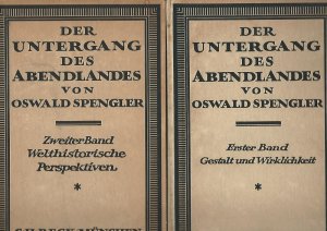 Der Untergang des Abendlandes. Band. I: Gestalt und Wirklichkeit / Band II: Welthistorische Perspektiven.