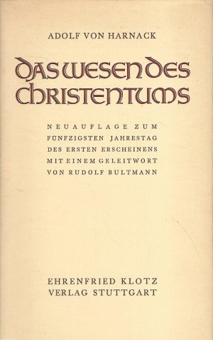 Das Wesen des Christentums. Neuauflage zum Fünfzigsten Jahrestag des ersten Erscheinens. Mit einem Geleitwort von Rudolf Bultmann.