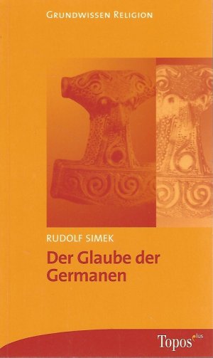 Der Glaube der Germanen. Topos-plus-Taschenbücher ; Band 495 : Grundwissen Religion.