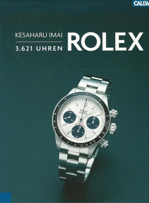 gebrauchtes Buch – Imai, Kesaharu und Masaaki Ono – Rolex : 3621 Uhren. Übersetzt aus dem Japanischen von Emiko Ito ... Red.-Leitung Masaaki Ono ...